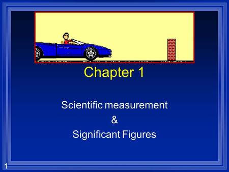 1 Chapter 1 Scientific measurement & Significant Figures.