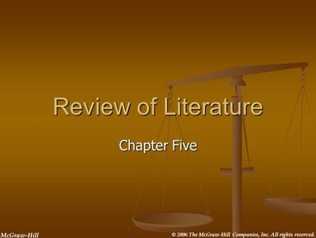 © 2006 The McGraw-Hill Companies, Inc. All rights reserved. McGraw-Hill Review of Literature Chapter Five.