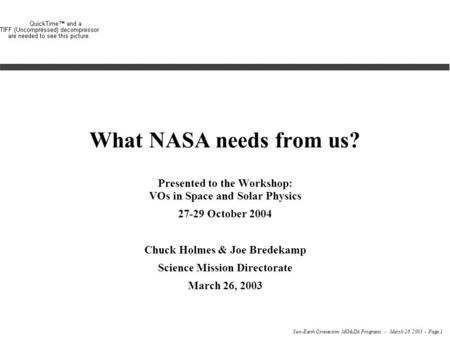 Sun-Earth Connection MO&DA Programs - March 26, 2003 - Page 1 What NASA needs from us? Presented to the Workshop: VOs in Space and Solar Physics 27-29.