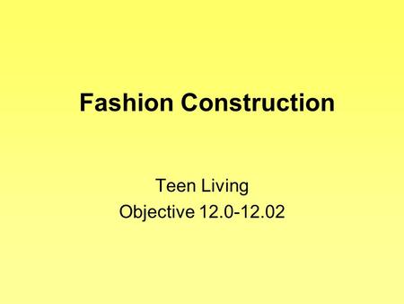 Teen Living Objective 12.0-12.02 Fashion Construction Teen Living Objective 12.0-12.02.