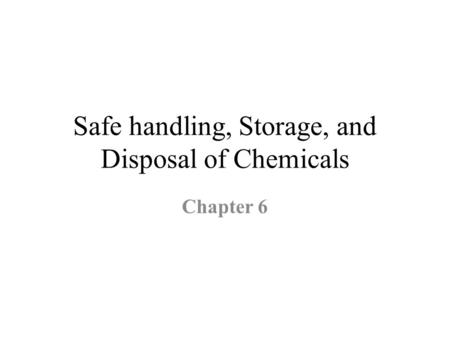 Safe handling, Storage, and Disposal of Chemicals