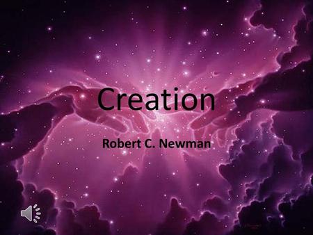 Creation Robert C. Newman. What is Creation? The view that everything but God was brought into existence by God, who alone has always existed. This is.