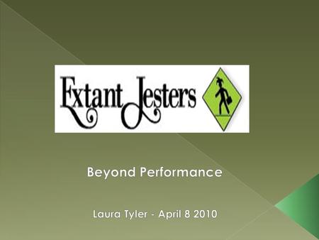  Co-founded and run by Thomas Gallezot and Lauren Spring in 2008 BRANCHES  Extant Jesters  Young Jesters  Impro a la Carte/Ultimate Improv.