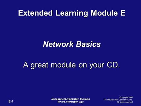 E-1 Management Information Systems for the Information Age Copyright 2004 The McGraw-Hill Companies, Inc. All rights reserved Extended Learning Module.