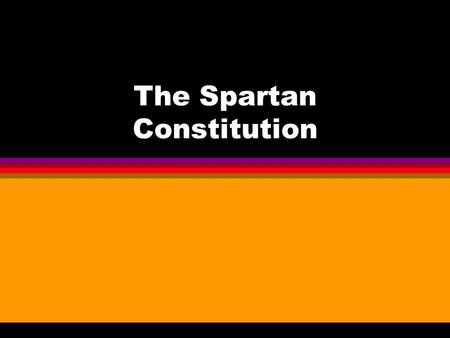 The Spartan Constitution. Social Groups l Spartan Citizens (Equals - homoioi) l Spartans who had lost full citizenship, either as punishment or because.