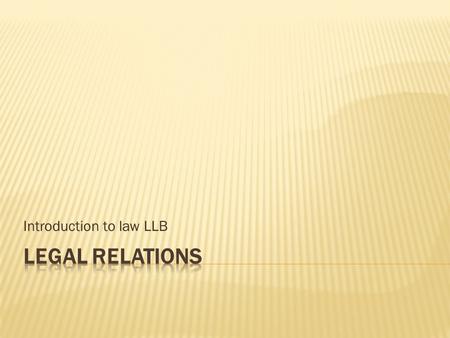 Introduction to law LLB.  Subjects of a legal relations, which exists in a sphere we call legal reality are either private individuals, legal entities.