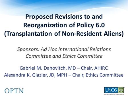 Proposed Revisions to and Reorganization of Policy 6.0 (Transplantation of Non-Resident Aliens) Sponsors: Ad Hoc International Relations Committee and.