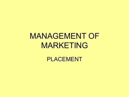 MANAGEMENT OF MARKETING PLACEMENT. LEARNING INTENTIONS AND SUCCESS CRITERIA LEARNING INTENTIONS: I understand the role of PLACEMENT as part of the marketing.