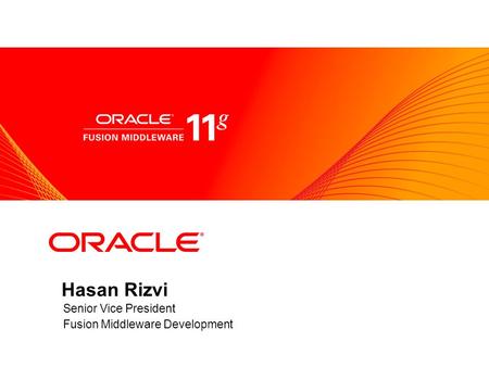 1 Hasan Rizvi Senior Vice President Fusion Middleware Development.
