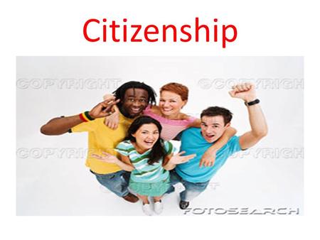 Citizenship.