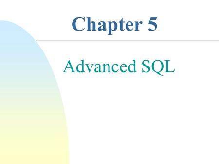 Chapter 5 Advanced SQL. 2 Recursion in SQL Example. Let Flights(Flight#, Source_City, Dest_City) be a relational schema DEN CHI SFO DAL NY UA 930 DL 900.