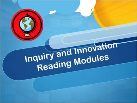 Inquiry and Innovation Reading Modules. 6 th Grade.