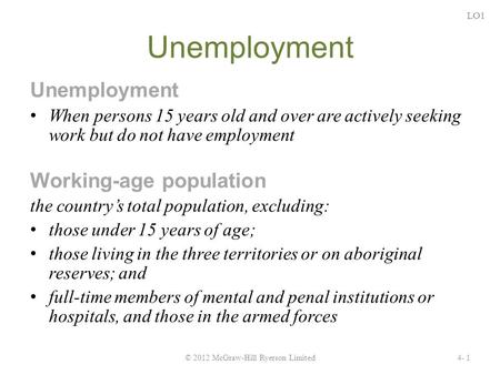 Unemployment When persons 15 years old and over are actively seeking work but do not have employment Working-age population the country’s total population,