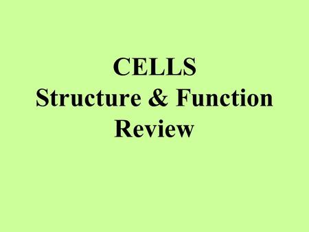 CELLS Structure & Function Review