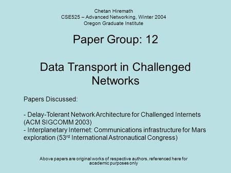 Paper Group: 12 Data Transport in Challenged Networks Above papers are original works of respective authors, referenced here for academic purposes only.