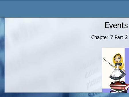 Events Chapter 7 Part 2. While a Key is Pressed Event Specialized event An event occurs when you press a key and continues until you take your finger.