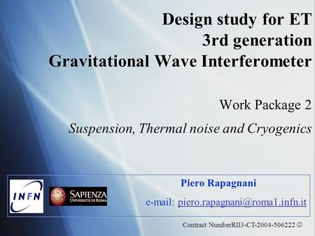 Design study for ET 3rd generation Gravitational Wave Interferometer Work Package 2 Suspension, Thermal noise and Cryogenics Piero Rapagnani
