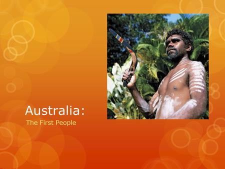 Australia: The First People.