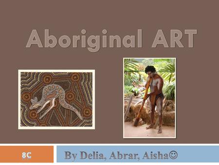 ABORIGINAL HISTORY Aborigine's people are the original people of Australia. For 40 thousand years they have lived on the continent. They have lived.