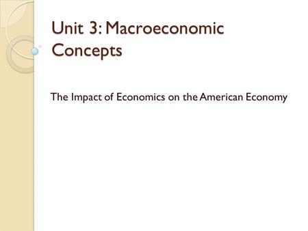 Unit 3: Macroeconomic Concepts