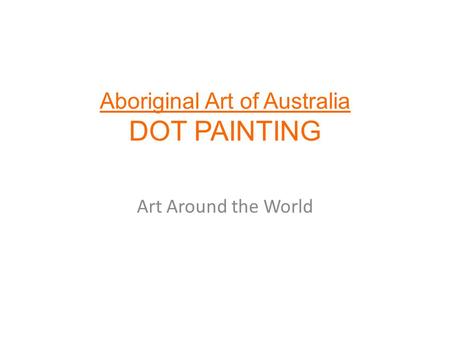 Aboriginal Art of Australia DOT PAINTING Art Around the World.