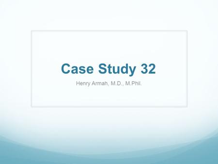Case Study 32 Henry Armah, M.D., M.Phil.. Question 1 Clinical history: 78-year-old white female with history of morbid obesity, hypertension, hypercholesterolemia,