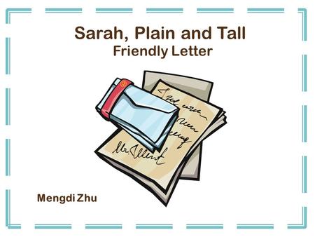 Mengdi Zhu Sarah, Plain and Tall Friendly Letter.