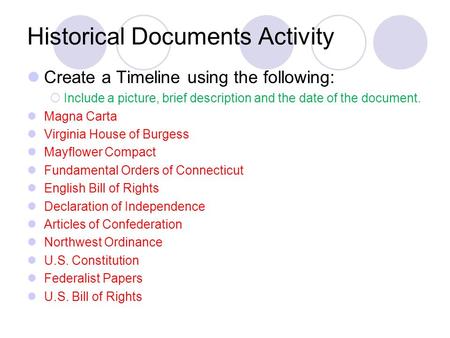 Historical Documents Activity Create a Timeline using the following:  Include a picture, brief description and the date of the document. Magna Carta Virginia.
