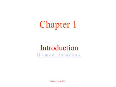 Introduction Hamed Jamshak Hamed Jamshak Chapter 1 Hamed Jamshak.