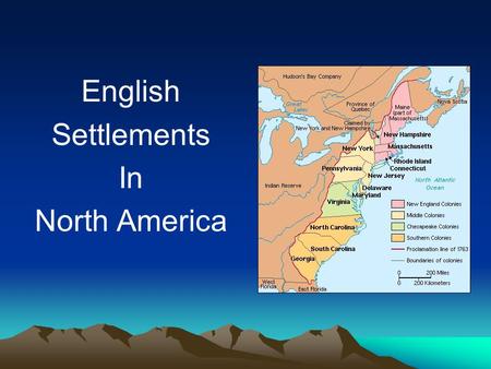 English Settlements In North America. Contributing factors to settlement: Defeated Spanish Armada 1588 English population growing & economy depressed.
