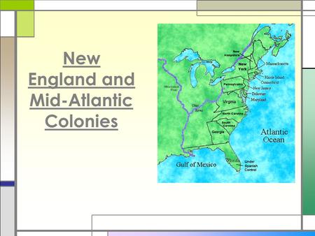 New England and Mid-Atlantic Colonies Competition in the Americas □England and France would both stake their claims in North America and create colonies.