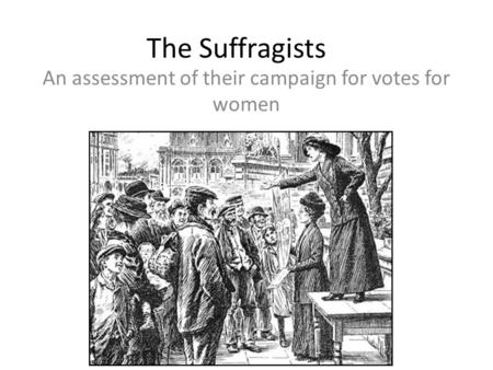 An assessment of their campaign for votes for women