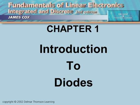 CHAPTER 1 Introduction To Diodes. OBJECTIVES Describe and Analyze: Function of Diodes Some Physics of Diodes Diode Models.