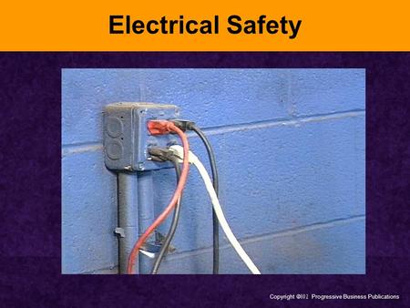 Copyright  Progressive Business Publications Electrical Safety.