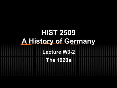 HIST 2509 A History of Germany Lecture W3-2 The 1920s.