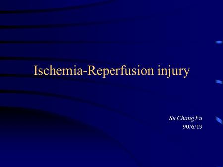 Ischemia-Reperfusion injury Su Chang Fu 90/6/19. Ischemia Anesthesiologist: MI, peripheral vascular insufficiency, stroke, and hypovolemic shock Restoration.