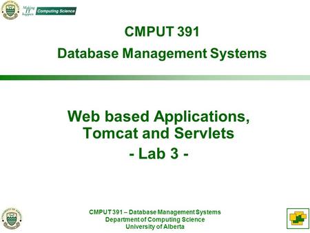 CMPUT 391 – Database Management Systems Department of Computing Science University of Alberta CMPUT 391 Database Management Systems Web based Applications,