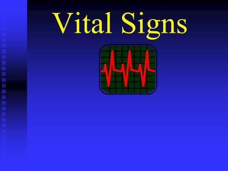 Vital Signs The Five Vital Signs n Level of responsiveness n Breathing n Pulse n Temperature n Blood pressure.
