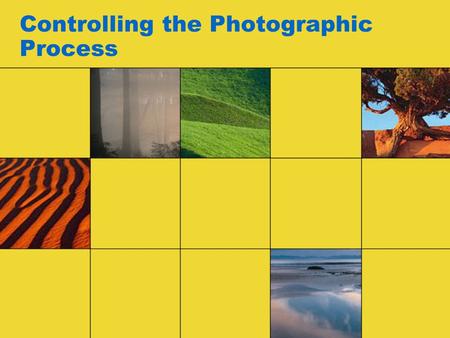 Controlling the Photographic Process. With today’s modern digital cameras you can have as much or as little control over the picture taking process as.