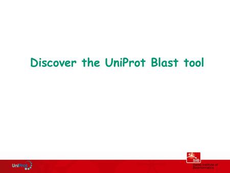 Discover the UniProt Blast tool. Murcia, February, 2011Protein Sequence Databases Customize the BLAST results.