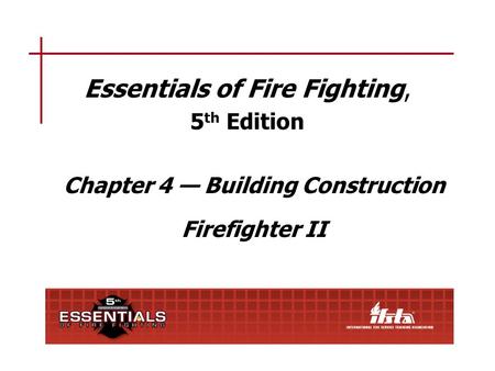 Chapter 4 Lesson Goal After completing this lesson, the student shall be able to understand the effects of fire on common building materials and be able.
