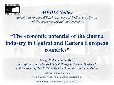 MEDIA Salles an initiative of the MEDIA Programme of the European Union with the support of the Italian Government “The economic potential of the cinema.