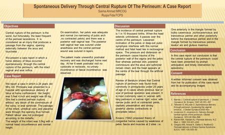 Spontaneous Delivery Through Central Rupture Of The Perineum: A Case Report Saima Ahmad MRCOG Ruqia Fida FCPS Spontaneous Delivery Through Central Rupture.