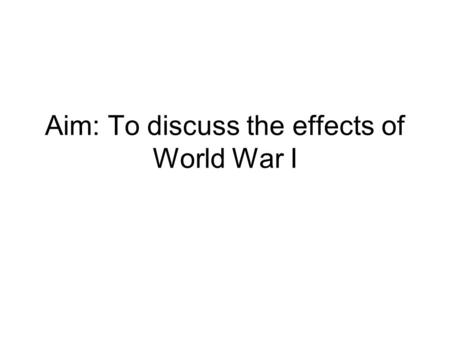 Aim: To discuss the effects of World War I. The Decline of the Ottoman Empire Why do you think That the Ottoman Empire Was called “the Sick man of Europe?”
