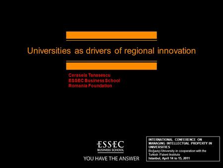 Universities as drivers of regional innovation INTERNATIONAL CONFERENCE ON MANAGING INTELLECTUAL PROPERTY IN UNIVERSITIES Boğaziçi University in cooperation.
