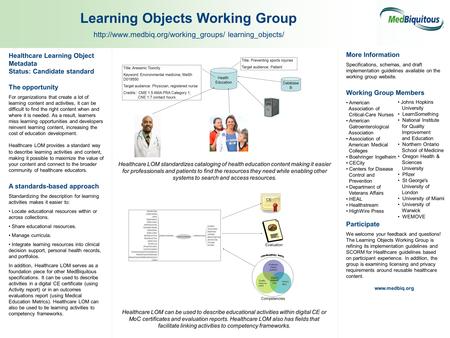 Healthcare Learning Object Metadata Status: Candidate standard The opportunity For organizations that create a lot of learning content and activities,