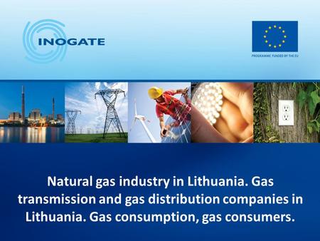 Natural gas industry in Lithuania. Gas transmission and gas distribution companies in Lithuania. Gas consumption, gas consumers.