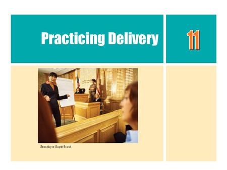 Practicing Delivery Stockbyte SuperStock. Chapter Sections ► Characteristics of an effective delivery style ► Effective use of voice ► Effective use of.