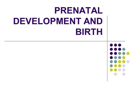 PRENATAL DEVELOPMENT AND BIRTH. Prenatal Environment Reciprocal influence Person and environment Good and bad influences important Teratogen: Environmental.