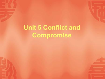Unit 5 Conflict and Compromise.  Objectives Objectives  Focus Focus  Warm up Warm up  17.1 Dealing with problems 17.1 Dealing with problems  17.2.